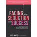 Facing the Seduction of Success: Inspiring Stories on Leading in Business While Living Your Life