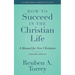 How to Succeed in the Christian Life: A Manual for New Christians