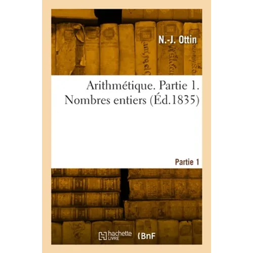 Arithmétique. Partie 1. Nombres entiers