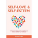 Self Love & Self Esteem for Women: A Practical Guide to Love Yourself, Overcome Anxiety and Raise Your Confidence