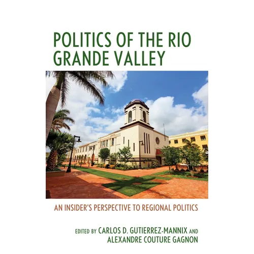 Politics of the Rio Grande Valley: An Insider's Perspective to Regional Politics
