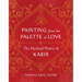 Painting from the Palette of Love: The Mystical Poetry of Kabir