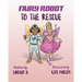 Fairy Robot to the Rescue