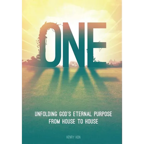 One: Unfolding God's Eternal Purpose from House to House