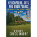 Helicopters, Jets, and Bush Planes: My Flying Life, From Vietnam to Alaska