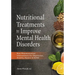 Nutritional Treatments to Improve Mental Health Disorders: Non-Pharmaceutical Interventions for Depression, Anxiety, Bipolar & ADHD