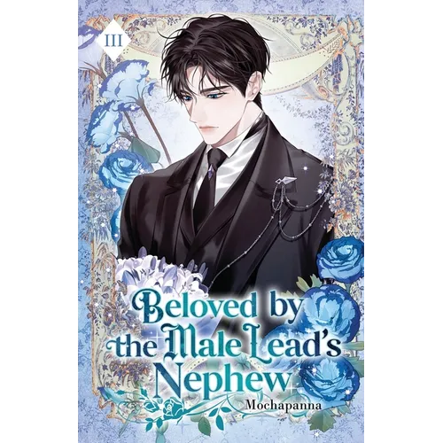 Beloved by the Male Lead's Nephew: Volume III (Light Novel)