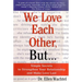 We Love Each Other, But . . .: Simple Secrets to Strengthen Your Relationship and Make Love Last