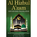 Al Hizbul Azam: New Revised Translation - From Original Sources - Including 40 Durood, Salaam and Manzil