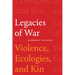 Legacies of War: Violence, Ecologies, and Kin