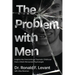 The Problem with Men: Insights on Overcoming a Traumatic Childhood from a World-Renowned Psychologist