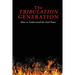 The TRIBULATION GENERATION: How to Understand the End Times