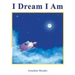I Dream I Am
