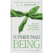 SuperHuman Being: Be Bold Be Imperfect Be Present And Recover