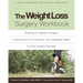 The Weight Loss Surgery Workbook: Deciding on Bariatric Surgery, Preparing for the Procedure, and Changing Habits for Post-Surgery Success