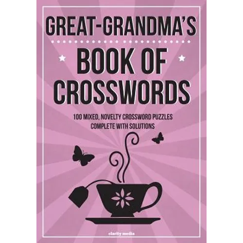 Great-Grandma's Book of Crosswords: 100 novelty crossword puzzles