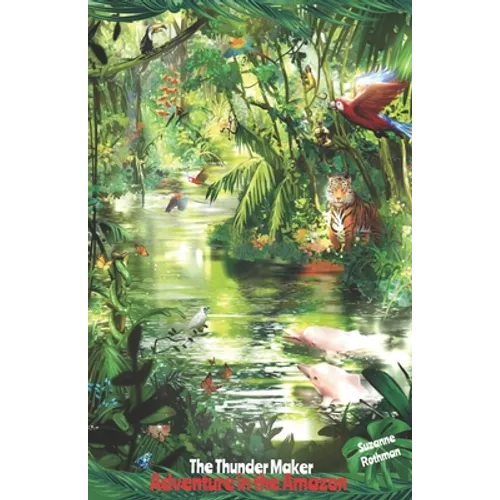 The Thunder Maker: Adventure in the Amazon