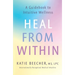 Heal from Within: A Guidebook to Intuitive Wellness