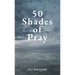 50 Shades of Pray: How to Be Prayerful in All You Do