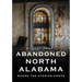 Abandoned North Alabama: Where the Stories Ended