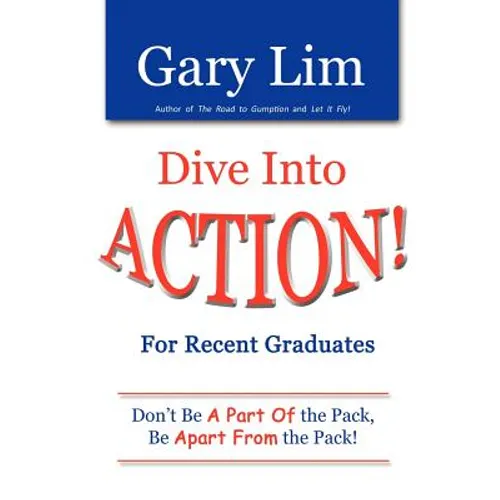 Dive Into ACTION! for Recent Graduates - Don't Be A Part of the Pack, Be Apart From the Pack!