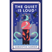 The Quiet Is Loud