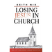 Losing Jesus in Church