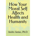 How Your Moral Self Affects Health and Humanity