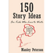 150 Story Ideas for Kids Who Love to Write