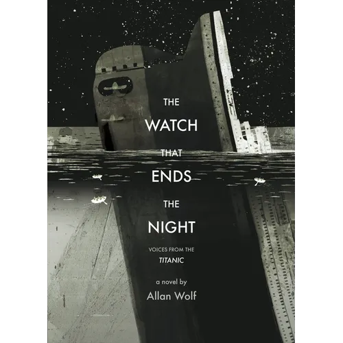 The Watch That Ends the Night: Voices from the Titanic