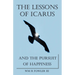 The Lessons of Icarus and the Pursuit of Happiness