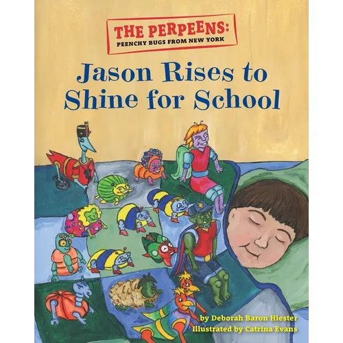 The Perpeens: Peenchy Bugs From New York "Jason Rises to Shine for School"