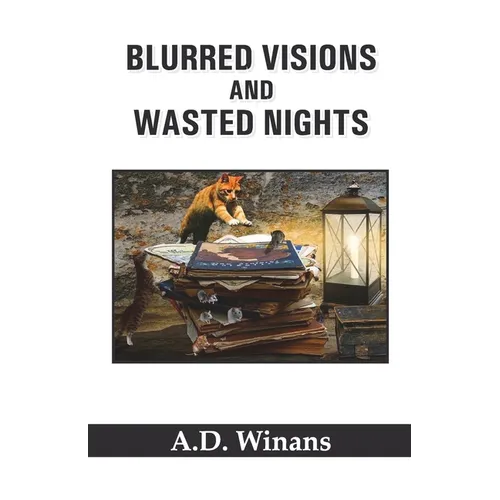 Blurred Visions and Wasted Nights