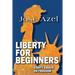 Liberty for Beginners: Eighty Essays on Freedom