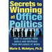 Secrets to Winning at Office Politics: How to Achieve Your Goals and Increase Your Influence at Work