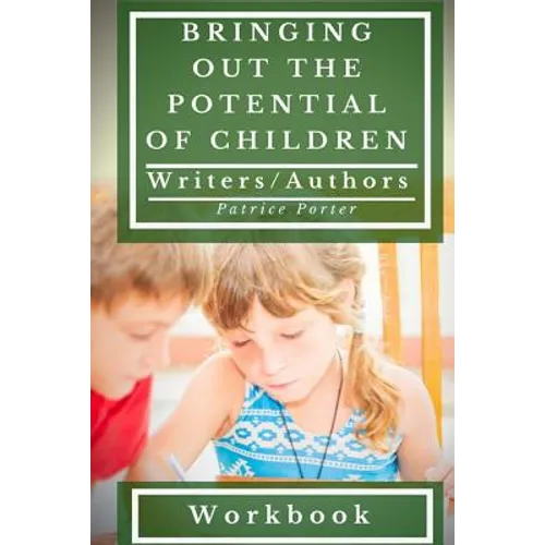 Bringing Out the Potential of Children. Writers/Authors Workbook