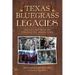 Texas Bluegrass Legacies: Families and Mentors Through the Generations