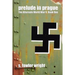 Prelude in Prague: The Alternate World War II, Book One