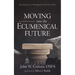 Moving Into the Ecumenical Future: Foundations of a Paradigm for Christian Ethics