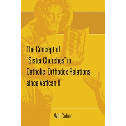 The Concept of "Sister Churches" in Catholic-Orthodox Relations since Vatican II