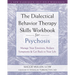 The Dialectical Behavior Therapy Skills Workbook for Psychosis: Manage Your Emotions, Reduce Symptoms, and Get Back to Your Life