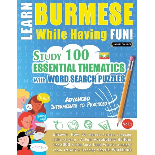 Learn Burmese While Having Fun! - Advanced: Intermediate to Practiced - Study 100 Essential Thematics with Word Search Puzzles - Vol.1