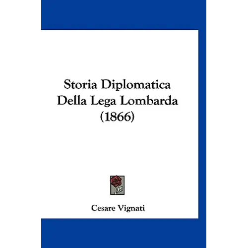 Storia Diplomatica Della Lega Lombarda (1866)