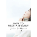 How To Meditate-Easily: Mindless Meditation tips