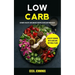 Low Carb: Ultimate Healthy Low Carb Diet Recipes to reclaim your health (Healthy Cooking with Low Carb Diet meal plans)