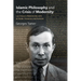 Islamic Philosophy and the Crisis of Modernity: Leo Strauss's Relationship with Al-Fārābī, Avicenna, and Averroes