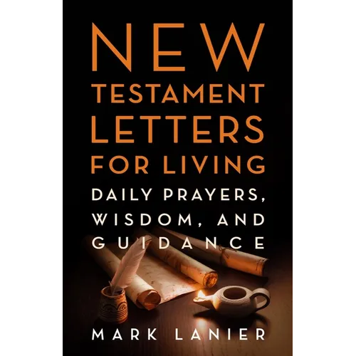 New Testament Letters for Living: Daily Prayers, Wisdom, and Guidance