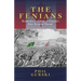 The Fenians: Brotherhood of Fools or Canada's First Terrorist Threat