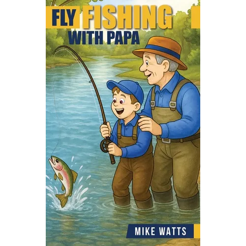 Fly Fishing With Papa