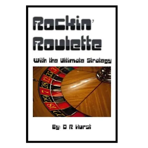 Rockin' Roulette: with the ultimate strategy